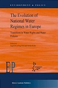 The Evolution of National Water Regimes in Europe: Transitions in Water Rights and Water Policies (Paperback)