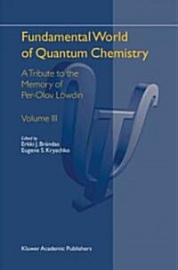 Fundamental World of Quantum Chemistry: A Tribute to the Memory of Per-Olov L?din Volume III (Paperback)