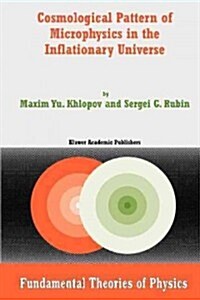 Cosmological Pattern of Microphysics in the Inflationary Universe (Paperback)
