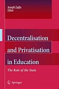 Decentralisation and Privatisation in Education: The Role of the State (Paperback)