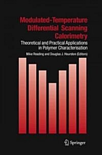 Modulated Temperature Differential Scanning Calorimetry: Theoretical and Practical Applications in Polymer Characterisation (Paperback)