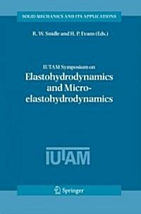 Iutam Symposium on Elastohydrodynamics and Micro-Elastohydrodynamics: Proceedings of the Iutam Symposium Held in Cardiff, UK, 1-3 September 2004 (Paperback)