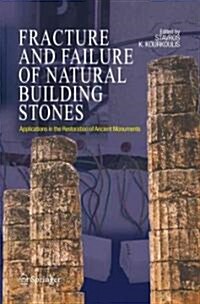 Fracture and Failure of Natural Building Stones: Applications in the Restoration of Ancient Monuments (Paperback)