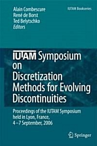 IUTAM Symposium on Discretization Methods for Evolving Discontinuities: Proceedings of the IUTAM Symposium Held Lyon, France, September 4-7, 2006 (Paperback)