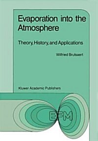 Evaporation Into the Atmosphere: Theory, History and Applications (Paperback)