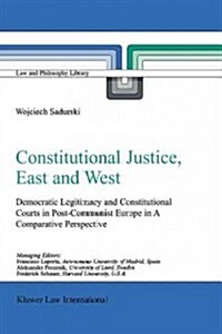 Constitutional Justice, East and West: Democratic Legitimacy and Constitutional Courts in Post-Communist Europe in a Comparative Perspective (Paperback)