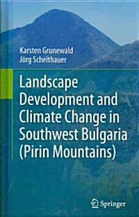 Landscape Development and Climate Change in Southwest Bulgaria (Pirin Mountains) (Hardcover)