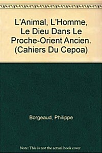 LAnimal, LHomme, Le Dieu Dans Le Proche-Orient Ancien (Paperback)