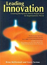 Leading Innovation: Creating Workplaces Where People Excel So Organizations Thrive (Paperback)