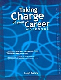 Taking Charge of Your Career - Workbook: A Workbook That Gives You Practical Tools, a Road Map, and Support (Paperback)