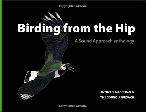 Birding from the Hip: A Sound Approach Anthology [With 2 CDs] (Hardcover)