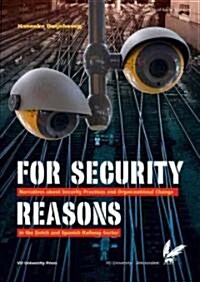 For Security Reasons: Narratives about Security Practices and Organizational Change in the Dutch and Spanish Railway Sector (Paperback)