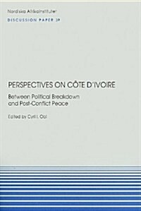 Perspectives on Cote DIvoire: Between Political Breakdown and Post-Conflict Peace (Paperback)