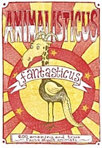 Animalisticus Fantasticus: 600 Amazing and True Facts about Animals (Paperback)