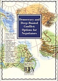 Democracy and Deep-Rooted Conflict: Options for Negotiators (Paperback)