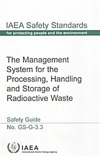 Management System for the Processing, Handling and Storage of Radioactive Waste Safety Guide: Safety Standards Series No. GS-G-3.3                     (Paperback)