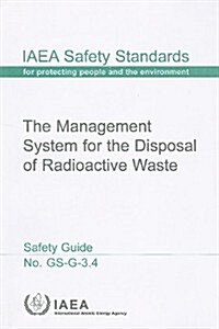 The Management System for the Disposal of Radioactive Waste Safety Guide (Paperback)