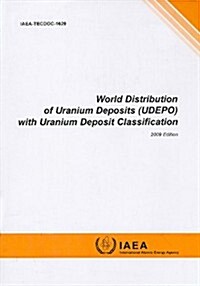 World Distribution of Uranium Deposits (UDEPO) with Uranium Deposit Classification [With CDROM] (Paperback, 2009)