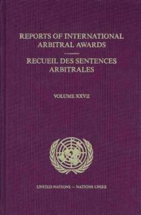 Reports of international arbitral awards . Volume XXVII : Recueil des sentences arbitrales