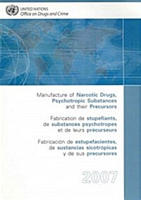 Manufacture of Narcotic Drugs Psychotropic Substances and Their Precursors 2007 (Paperback)