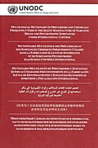 Multilingual Dictionary of Precursors and Chemicals Frequently Used in the Illicit Manufacture of Narcotic Drugs and Psychotropic Substances Under Int (Paperback)