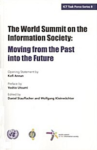 The World Summit on the Information Society: Moving from the Past Into the Future (Paperback)