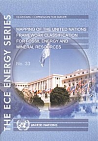 Mapping of the United Nations Framework Classification for Fossil Energy and Mineral Resources (Report of the Unece Task Force on Mapping) (Paperback)