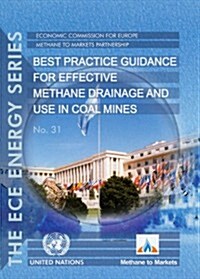 Best Practice Guidance for Effective Methane Drainage and Use in Coal Mines (Paperback)