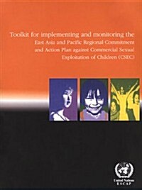 Toolkit for Implementing and Monitoring the East Asia and Pacific Regional Commitment and Action Plan Against Commercial Sexual Exploitation of Childr (Paperback)