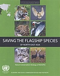 Saving the Flagship Species of Northeast Asia: Nature Conservation Strategy of Neaspec (Paperback)