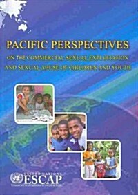 Pacific Perspectives on the Commercial Sexual Exploitation and Sexual Abuse of Children and Youth (Paperback, New)