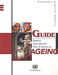 Guide to the National Implementation of the Madrid International Plan of Action on Ageing (Paperback)