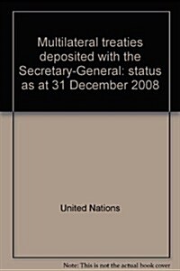 Multilateral Treaties Deposited with the Secretary-General: Status as at 1 April 2009 (Paperback)
