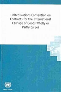 United Nations Convention on Contracts for the International Carriage of Goods Wholly or Partly by Sea (Paperback)