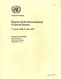 Report of the International Court of Justice (1 August 2008-31 July 2009) (Paperback)