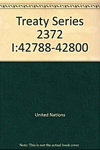 Treaty Series 2372 I:42788-42800 (Paperback)