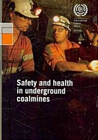 Safety and Health in Underground Coalmines: ILO Code of Practice (Paperback)