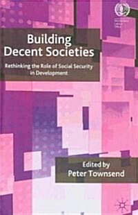 Building Decent Societies: Rethinking the Role of Social Security in Development (Hardcover)