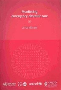 Monitoring emergency obstetric care : a handbook