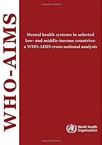 Mental Health Systems in Selected Low- And Middle-Income Countries: A Who-Aims Cross-National Analysis (Paperback)