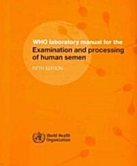 WHO Laboratory Manual for the Examination and Processing of Human Semen (Spiral, 5)