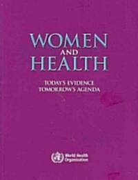 Women and Health: Todays Evidence Tomorrows Agenda (Paperback)