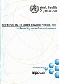 WHO Report on the Global Tobacco Epidemic, 2009: Implementing Smoke-Free Environments [With CDROM] (Paperback)