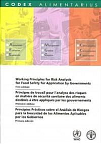 Working Principles for Risk Analysis for Food Safety for Application by Governments/Principes de Travail Pour LAnalyse Des Aliments Destines a Etre A (Paperback)