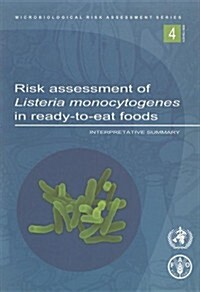 Risk Assessment Of Listeria Monocytogenes In Ready-to-eat Foods (Paperback)