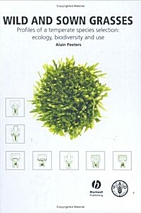 Wild and Sown Grasses: Profiles of a Temperate Species Selection Ecology, Biodiversity and Use (Paperback)