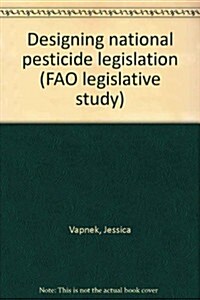 Designing national pesticide legislation (Paperback)