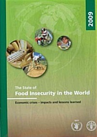 The State of Food Insecurity in the World: Economic Crises - Impacts and Lessons Learned (Paperback, 2009)
