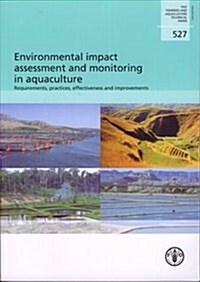 Environmental Impact Assessment and Monitoring in Aquaculture: Requirements, Practices, Effectiveness and Improvements (Paperback)