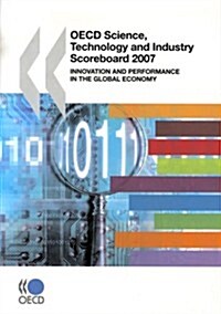 OECD Science, Technology and Industry Scoreboard 2007: Innovation and Performance in the Global Economy (Paperback, 2007)